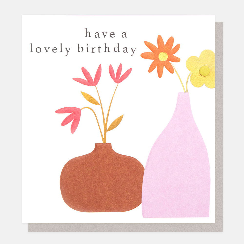 colourful flowers in vases 'have a lovely birthday' card