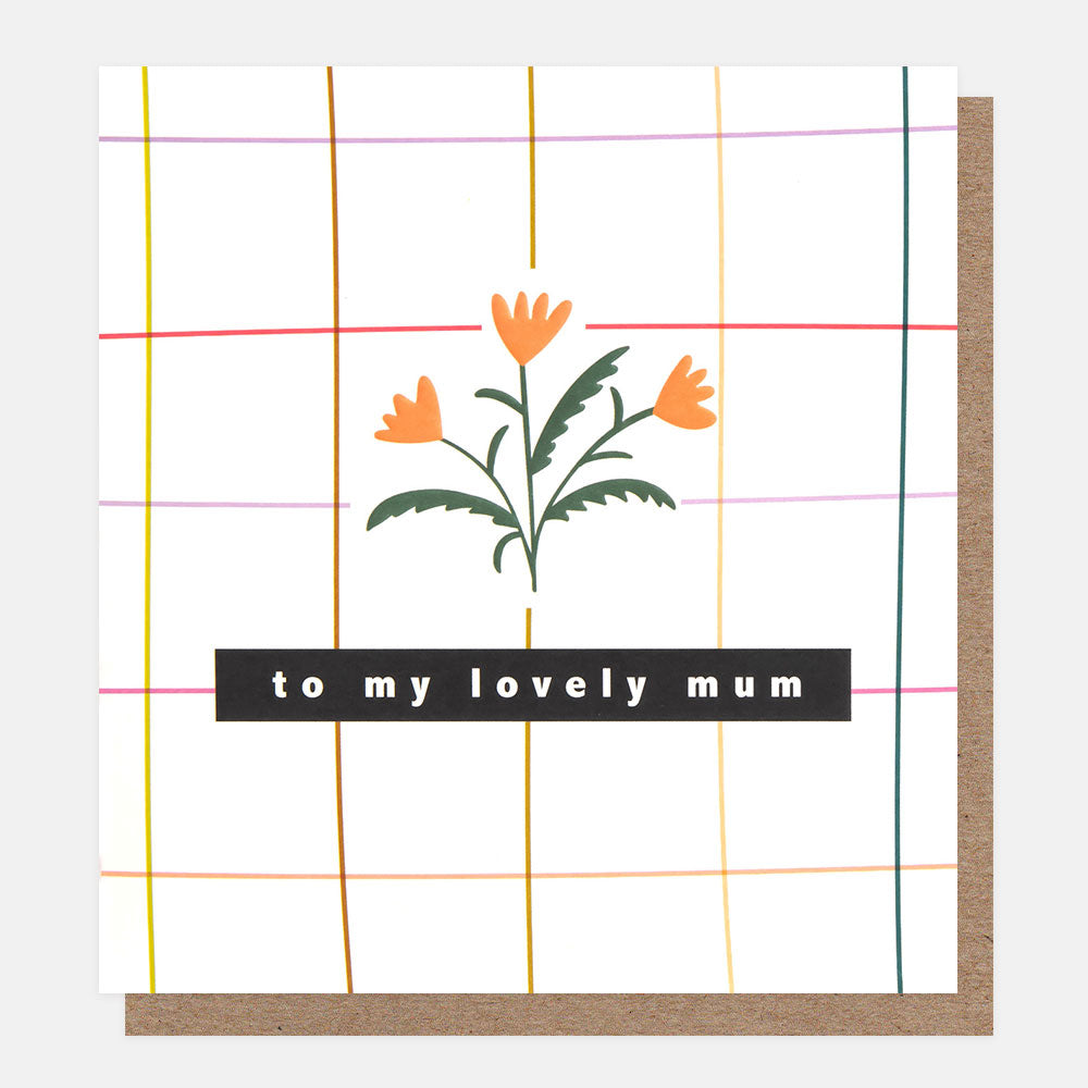 orange flowers on grid check to my lovely mum card for birthday, mother's day, or just because