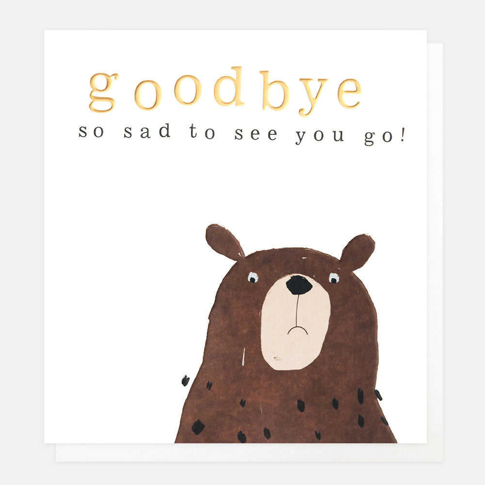 leaving card featuring a sad looking brown bear and the words goodbye, so sad to see you go