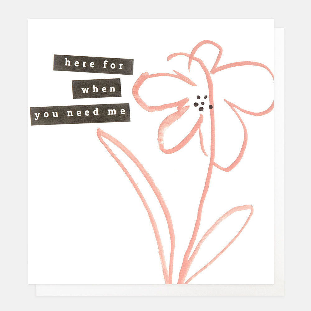 sympathy card featuring a design of a hand drawn pink flower and the text 'here for when you need me'