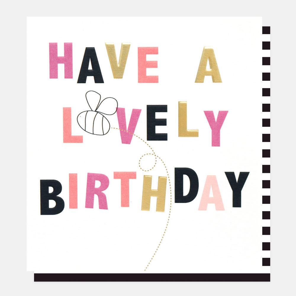 have a lovely birthday slogan card with black and white bee and multi-coloured text design
