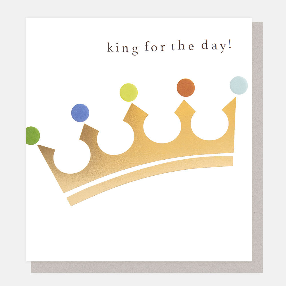 gold crown king for the day card, ideal as a birthday card, or father's day card