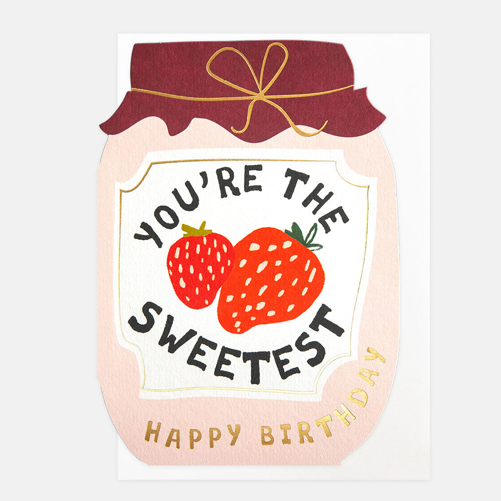 birthday card cut out in a jam jar shape featuring strawberries and 'you're the sweetest, happy birthday' message