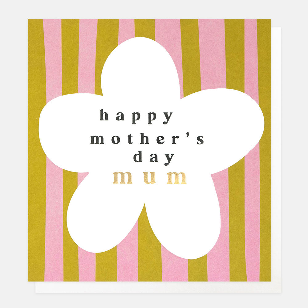 mother's day card with pink & khaki stripes and a white flower shape with the text 'happy mother's day mum'