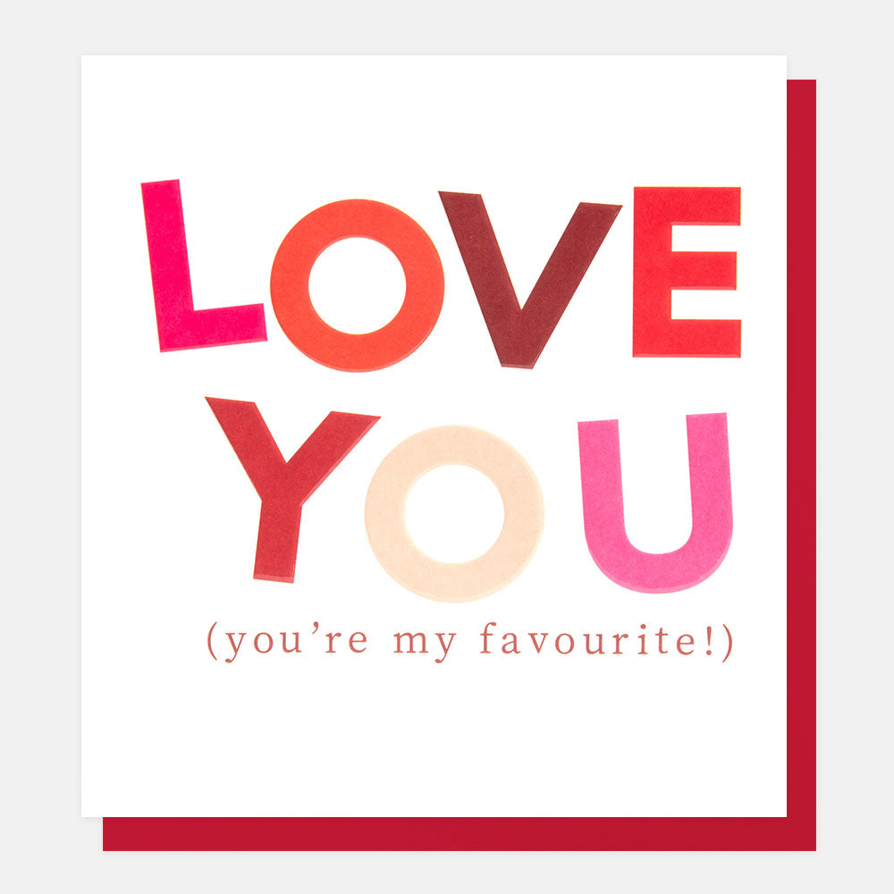 red & pink text love you, you're my favourite card, ideal for anniversary, birthday or valentine's day