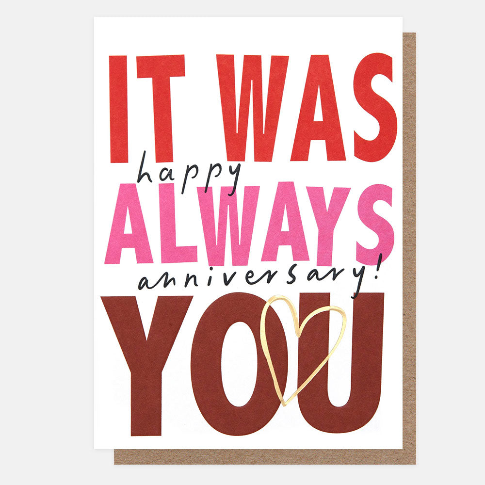 Greeting card with colourful text 'IT WAS ALWAYS YOU, happy anniversary' on a white background