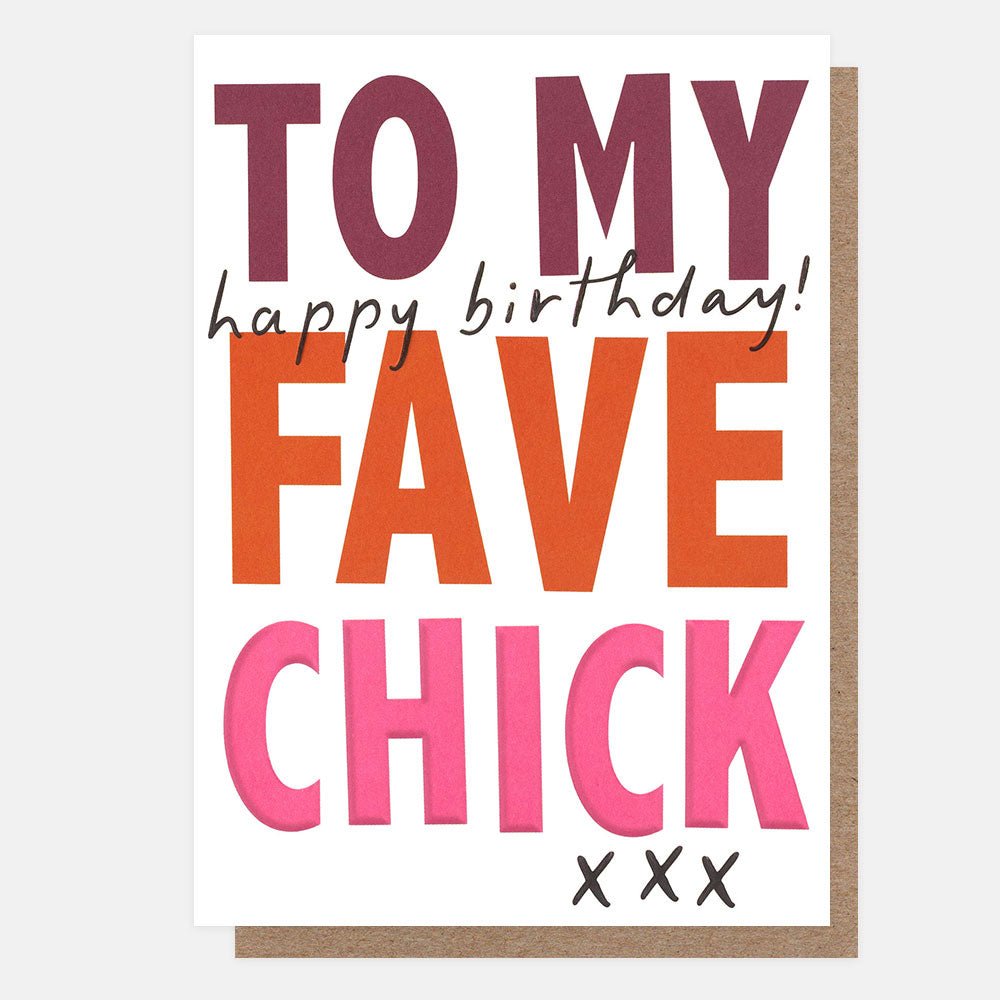 A square greeting card with a white front and kraft brown envelope behind it. The card reads “TO MY FAVE CHICK” in large colorful letters, with “happy birthday!” in black script across the middle and “XXX” at the bottom.