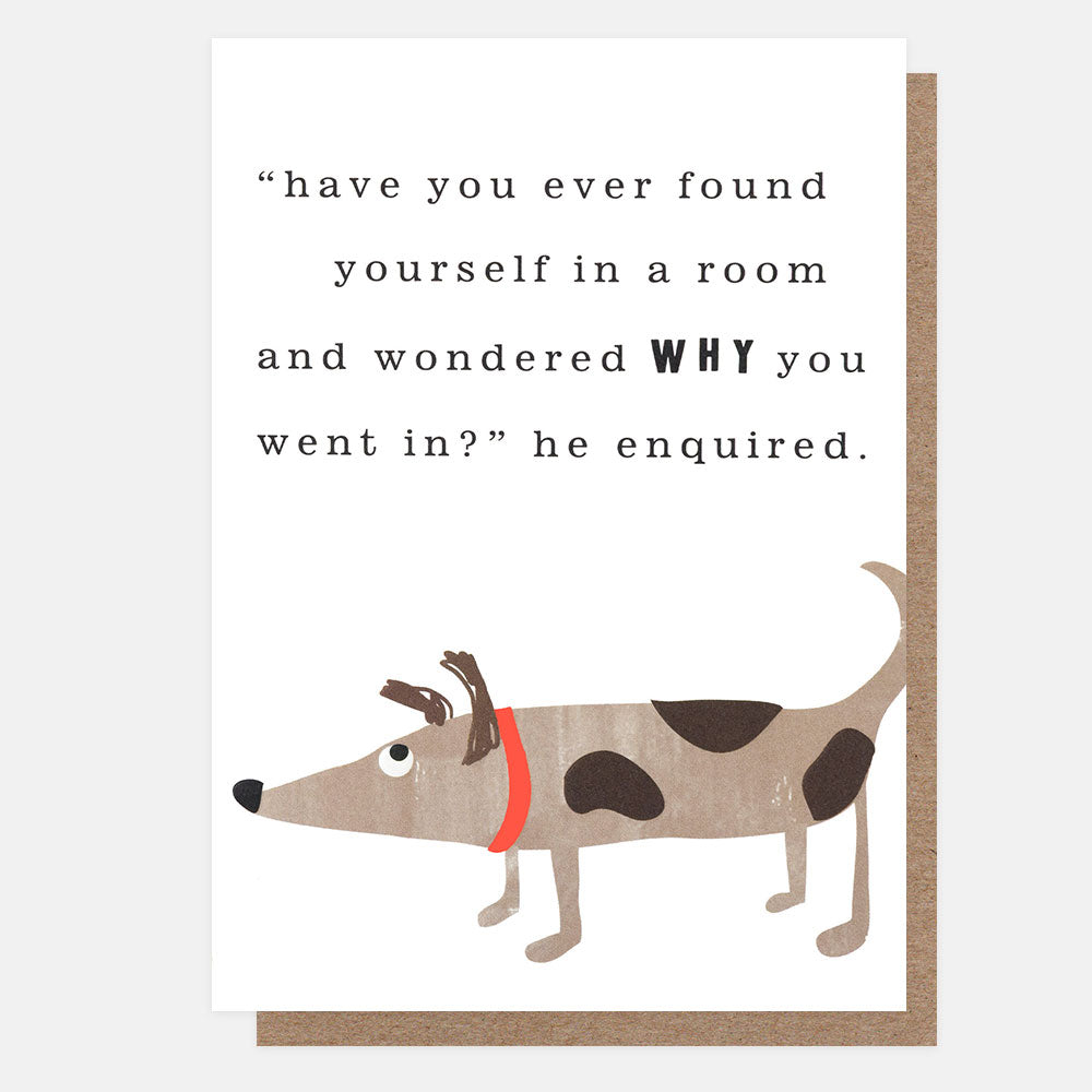 A white greeting card with a brown kraft envelope behind it, featuring an illustration of a brown spotty dog and a humorous quote saying "have you ever found yourself in a room and wondered why you went in?" he enquired