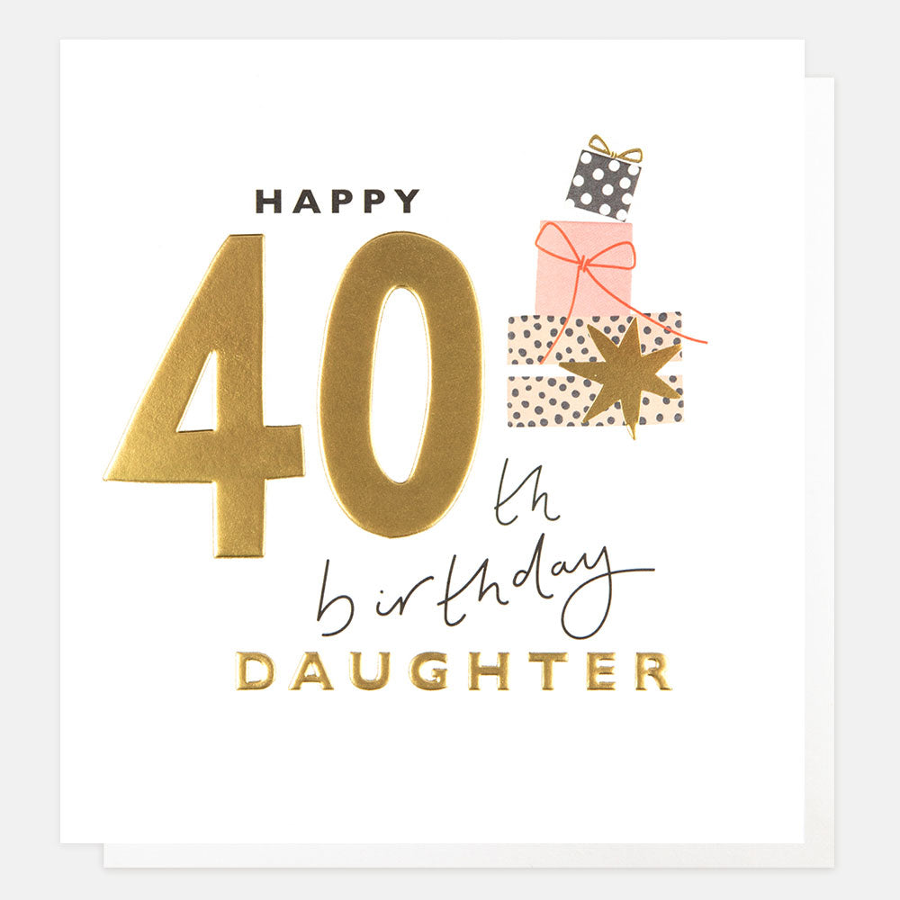 gold foil stack of presents happy 40th birthday daughter card
