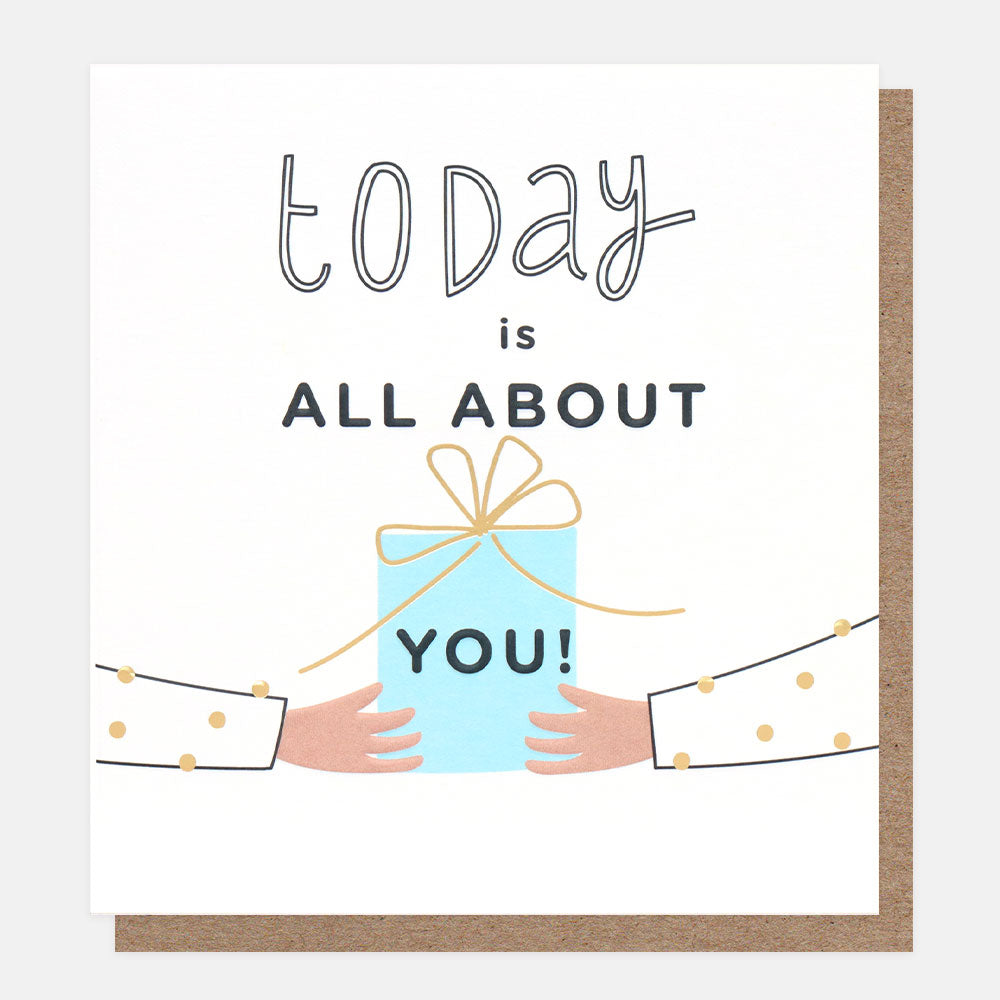 Today Is All About You Birthday Card